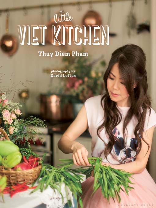 Title details for The Little Viet Kitchen by Thuy Diem Pham - Available